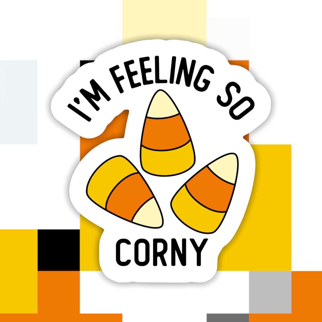 I’m Feeling So Corny Sticker