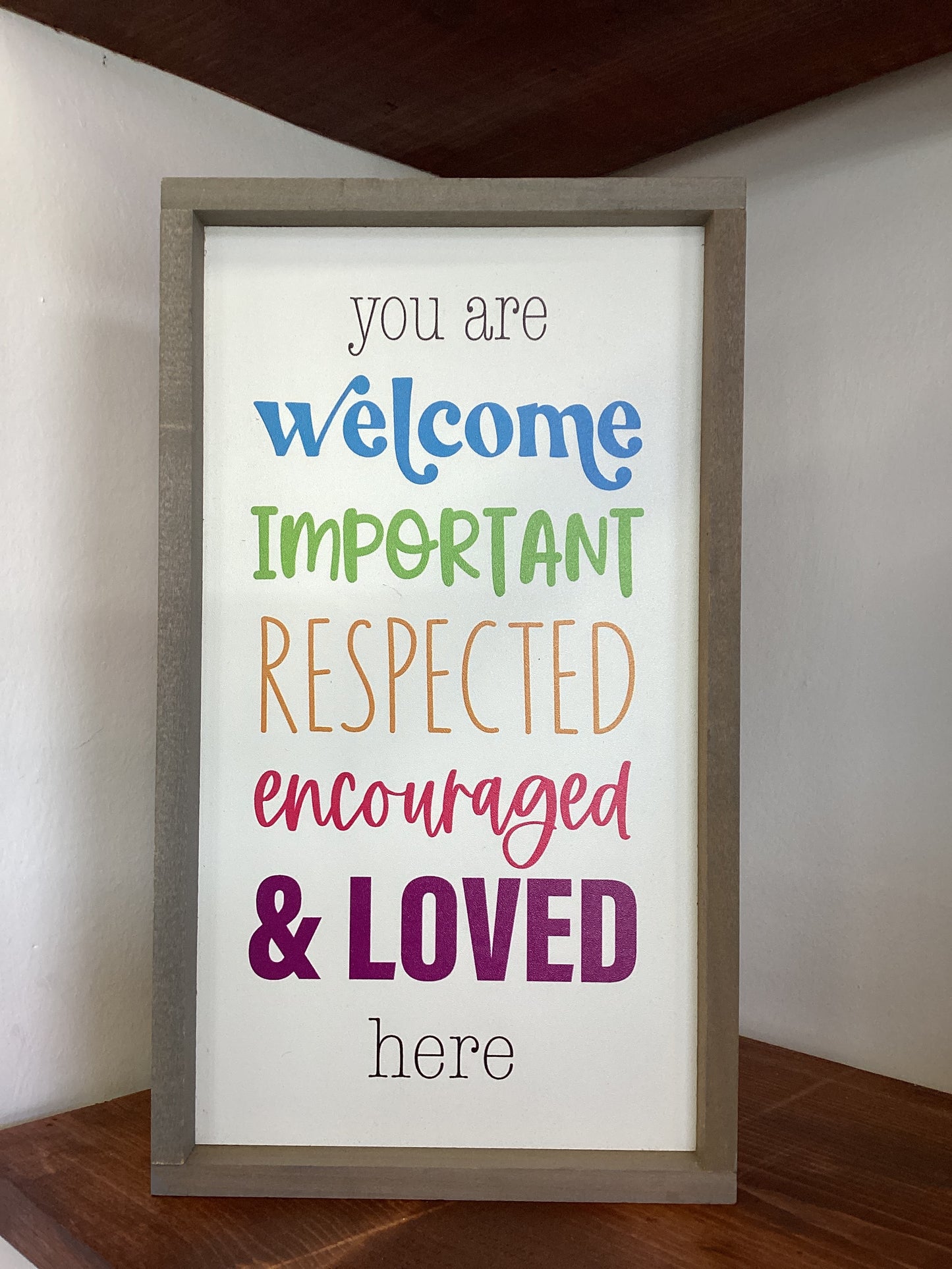 You are welcome important respected encouraged loved here