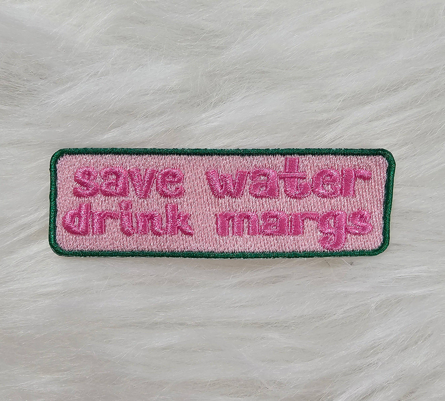 Patch: 'Save Water Drink Margs' Pink and Green Embroidery Iron On