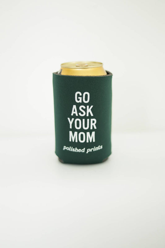 Go Ask Mom, Regular Koozie, Father's Day Gift, Dad Koozie: Green