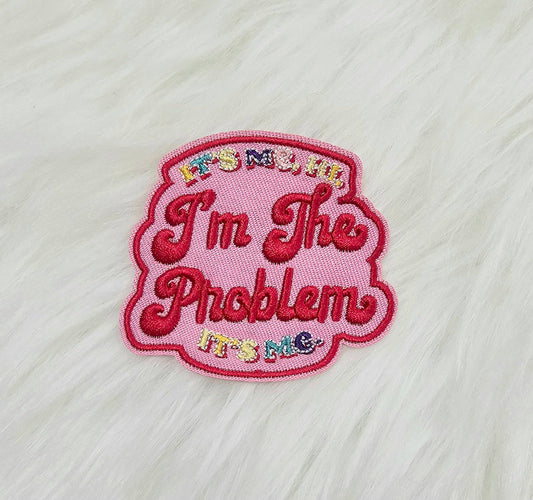 Patch: 'It's Me, Hi. I'm The Problem It's Me.' Woven Embroidery Iron On